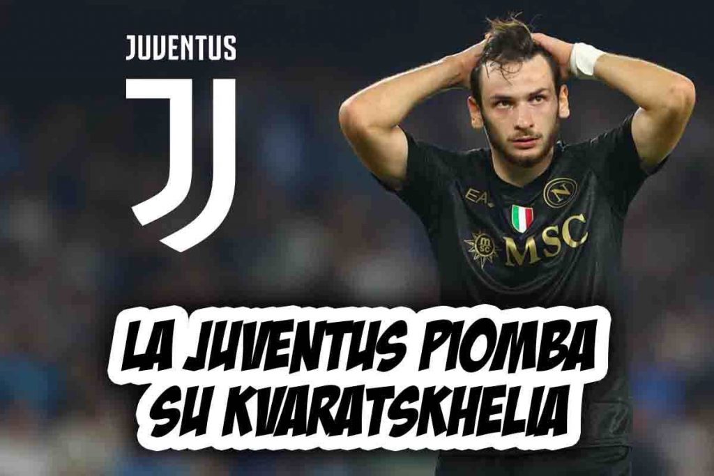 La Juventus piomba su Kvaratskhelia